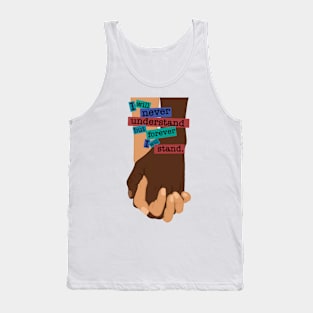 I will stand. Tank Top